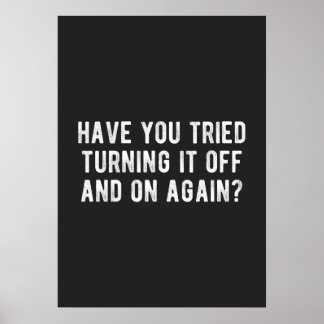 Har du försökt stänga av den och igen? poster