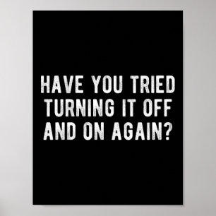 Har du försökt stänga av den och igen? poster