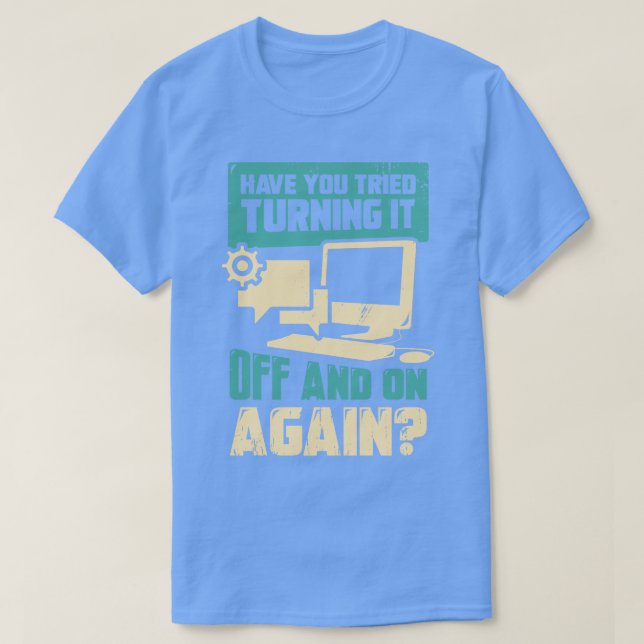Har du försökt stänga av den och igen? t shirt (Design framsida)