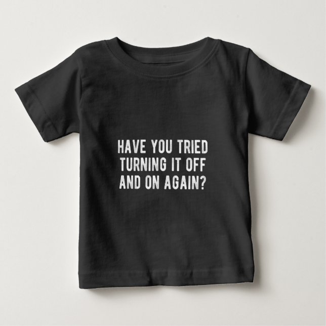 Har du försökt stänga av den och igen? t shirt (Framsida)