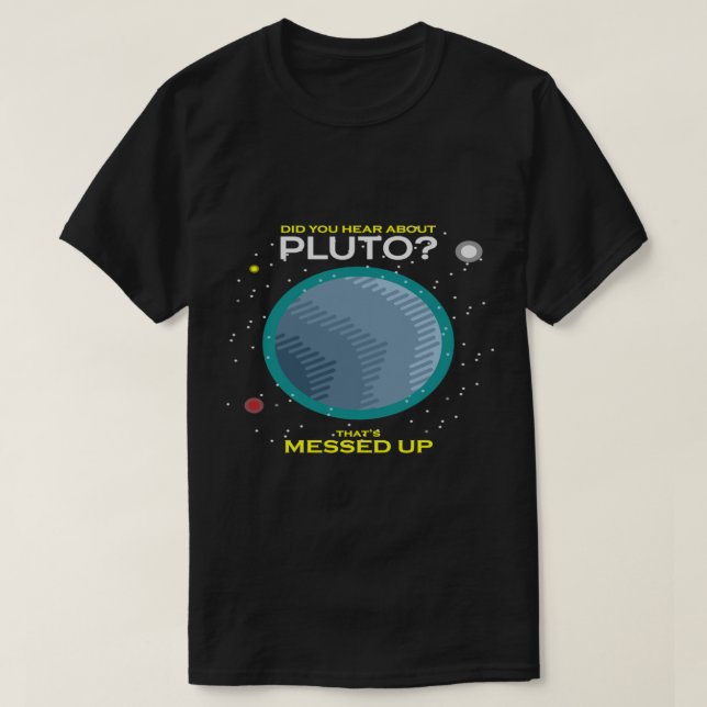 Har du hört om Högerna Pluto that_s Messup? T Shirt (Design framsida)