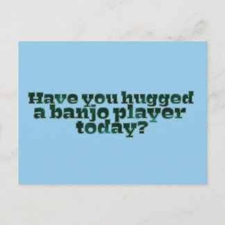 Har du Huggat en Banjo Player idag? Vykort