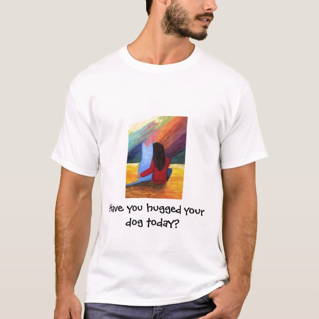 Har du kramat din hund i dag? tee shirt (Framsida)