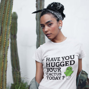 Har du kramat din kaktus i dag? t-shirt