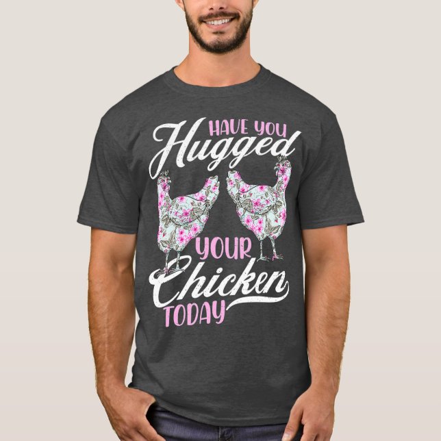 Har du kramat dina chickens i dag? (2) t shirt (Framsida)