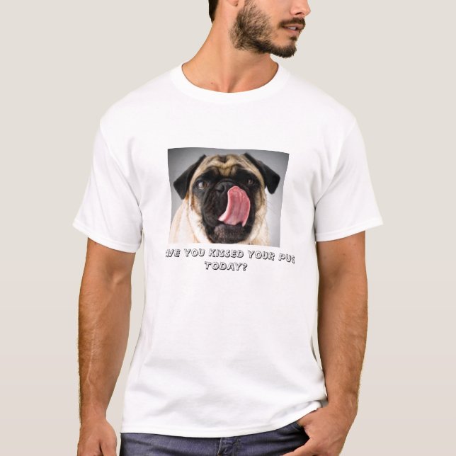 HAR DU KYSST DIN MOPS I DAG? T-SHIRT (Framsida)