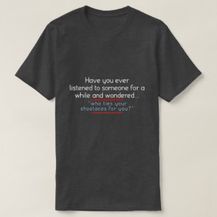 har du lyssnade någonsin till någon t shirt