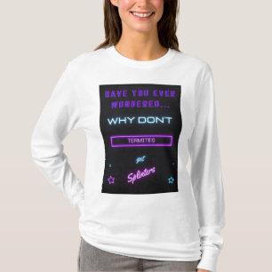 Har du någonsin undrat varför termites? t shirt