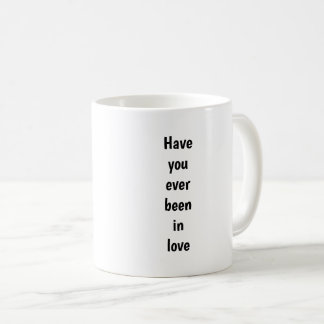 Har Du Någonsin Varit Förälskad Kaffemugg