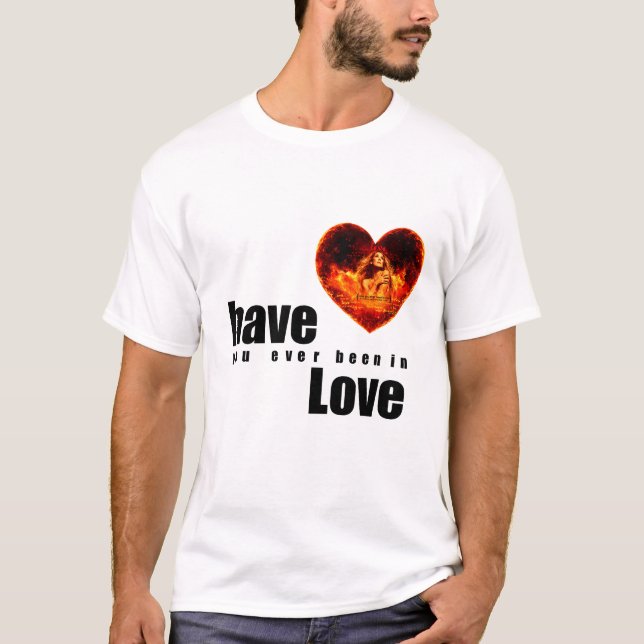 Har Du Någonsin Varit Förälskad T Shirt (Framsida)