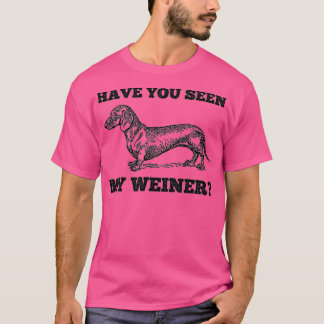 Har du sett min Weiner Funny Dachshund? T Shirt