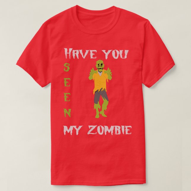 Har du sett min Zombie? T Shirt (Design framsida)