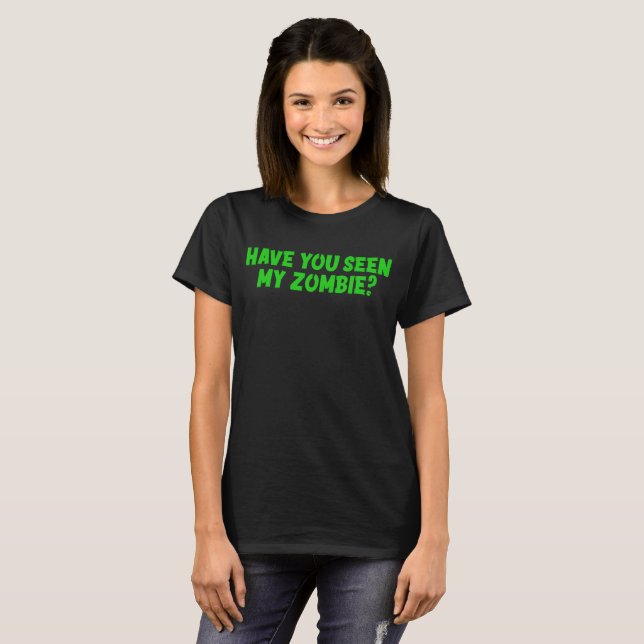 Har du sett min Zombie T-Shirt? T Shirt (Hel framsida)