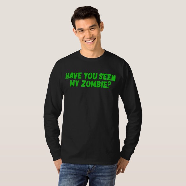 Har du sett min Zombie T-Shirt? T Shirt (Hel framsida)