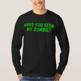 Har du sett min Zombie T-Shirt? T Shirt