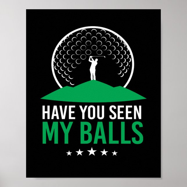Har du sett mina Bollar Golf Boll-Klubbar Golfers? Poster (Framsidan)