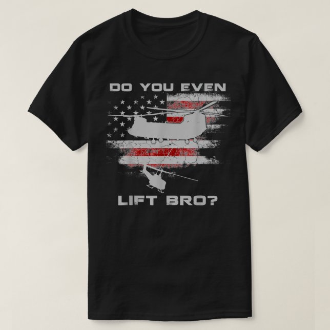 Har du till och med Hiss Bro CH47 Chinook Helicopt T Shirt (Design framsida)