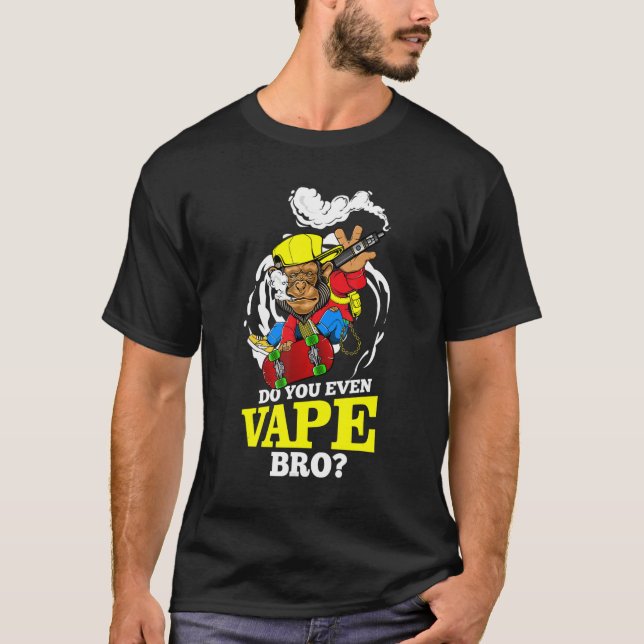 Har du till och med Vape Bro Monkey som håller i e T Shirt (Framsida)
