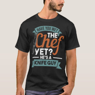 HAR DU TRÄFFAT CHEF HES EN KNIVAR GUY BÄST BÄDDAD T SHIRT