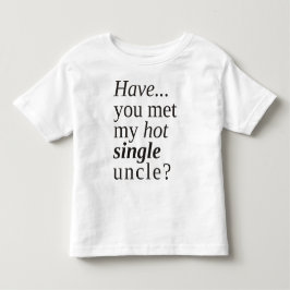 Har du träffat min hett farbror? tee shirt