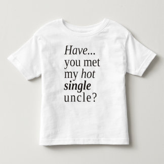 Har du träffat min hett farbror? tee shirt