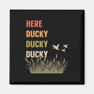 Här Ducky Ducky Ducky Funny Anka-samtal till Anka  Magnet