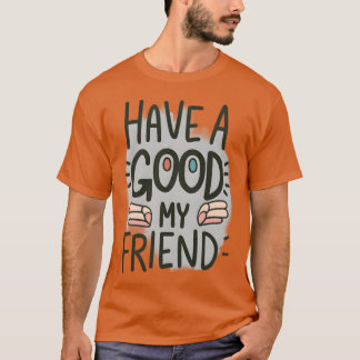 Har en bra mina vänner t shirt