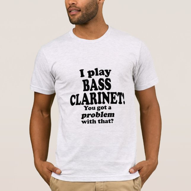 Har ett problem med det, Bass Clarinet T Shirt (Framsida)