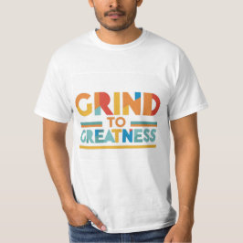 Här finns en t-shirt-design med texten "Grind till T Shirt