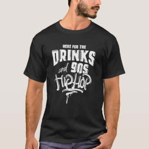 Här för Drinks och 90-talets Hip hop-snåla Rap Mus T Shirt