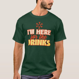 Här för dryckerna t shirt