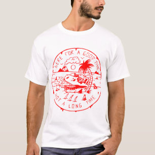 Här för en bra Time inte en lång tid nr. T Shirt