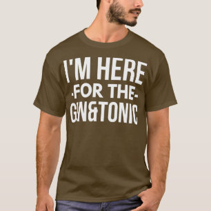 Här för Gin och Tonic T Shirt