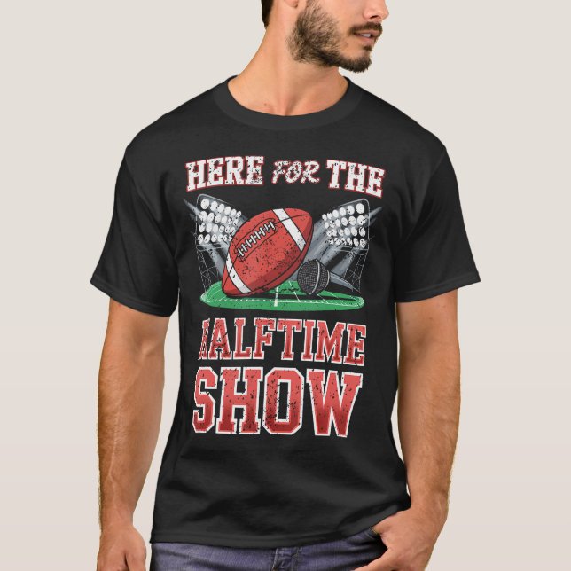 Här För Halvtidsshowen Fotbollsmatch Dag T Shirt (Framsida)