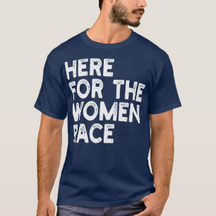 Här för kvinnorna tävling t shirt
