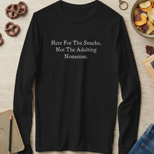 Här för snacksen, inte vuxen- nonsens Roligt T Shirt