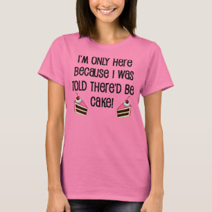 Här För Tårtan Rolig T-Shirt