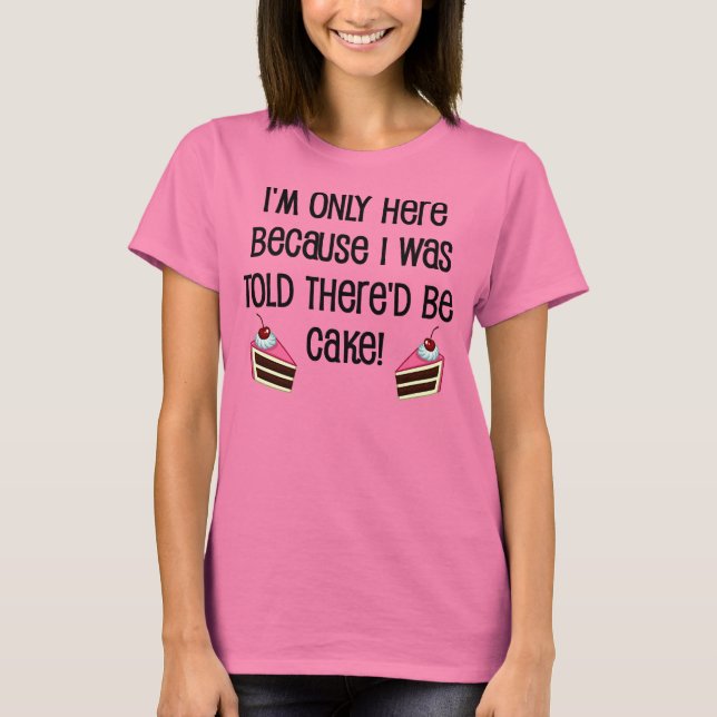 Här För Tårtan Rolig T-Shirt (Framsida)