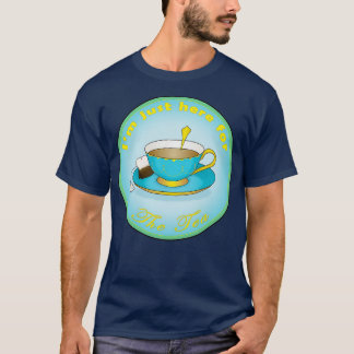 Här för tea 1 t shirt