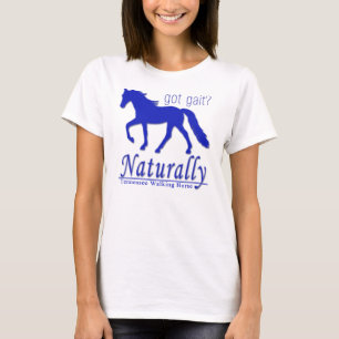 Har Gait? Tennessee Walking Horse Naturally T-shirt