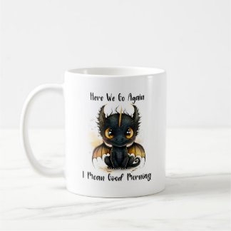 Här går vi igen, jag menar god morgon Drakmugg Kaffemugg