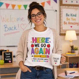 Här går vi igen, jag menar välkommen tillbaka lära t shirt
