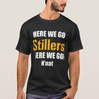 HÄR GÅR VI Stillers, HÄR som VI GÅR! N'nat T Shirt
