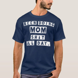 Har gjort mamma raka hela dagen t shirt
