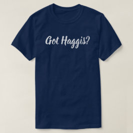Har Haggis? T Shirt