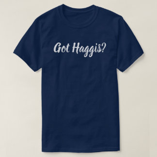 Har Haggis? T Shirt