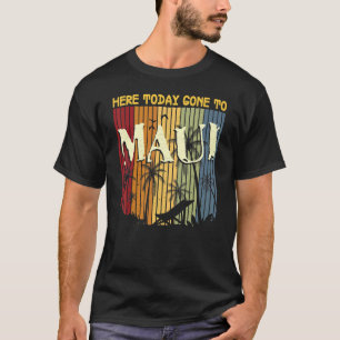 Här i dag Borta för Maui För manar Women Coola Haw T Shirt