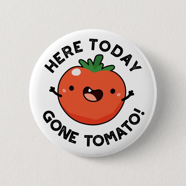Här i dag Borta Tomato Funny Veggie Pun Knapp (Framsida)