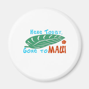 Här i dag väck till den Maui tshirten Magnet