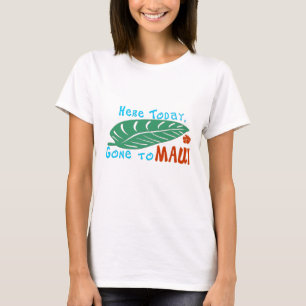 Här i dag väck till den Maui tshirten T-shirt